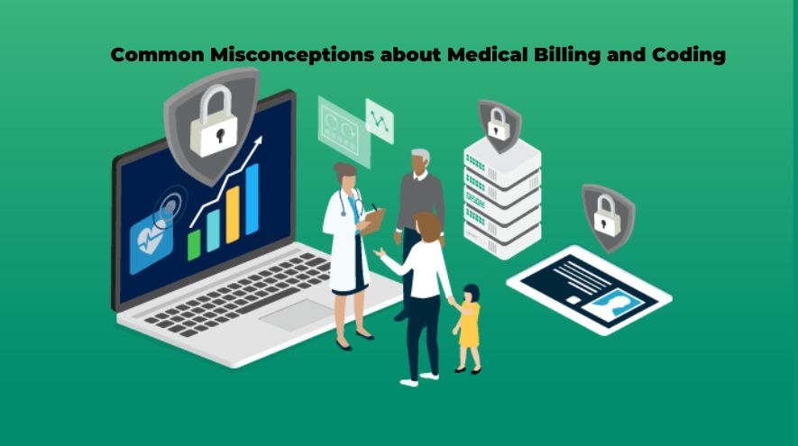 Common Misconceptions about Medical Billing and Coding
