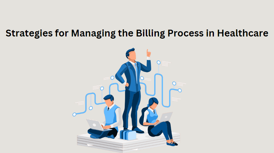Strategies for Managing the Billing Process in Healthcare
