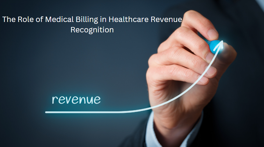 The Role of Medical Billing in Healthcare Revenue Recognition