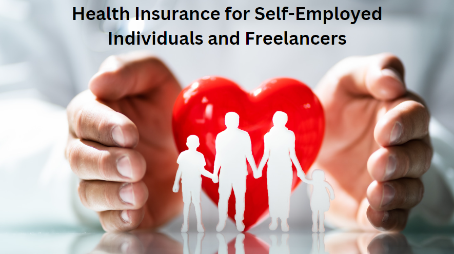Health Insurance for Self-Employed Individuals and Freelancers