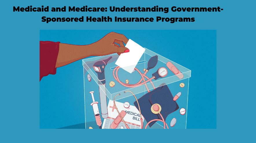 Medicaid and Medicare.